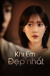 Khi Em Đẹp Nhất Full HD Vietsub Thuyết Minh-01