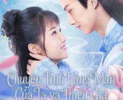 chuyen-tinh-lang-man-cua-ta-va-thieu-gia-vietsub-thuyet-minh