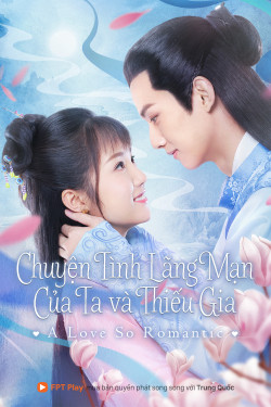 chuyen-tinh-lang-man-cua-ta-va-thieu-gia-vietsub-thuyet-minh Chuyện Tình Lãng Mạn Của Ta Và Thiếu Gia | A Love So Romantic 2020