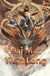 dai-mac-than-long-vietsub-thuyet-minh