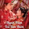 thanh-tram-toa-tam-thien-vietsub-thuyet-minh