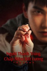 nguoi-thanh-trung-chap-niem-bat-luong-vietsub-thuyet-minh