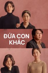 dua-con-khac-vietsub-thuyet-minh