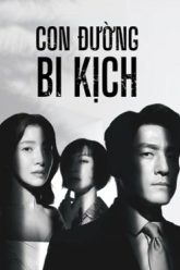 con-duong-bi-kich-bi-kich-thuong-luu-vietsub-thuyet-minh