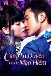 Cẩm Tú Duyên Hoa Lệ Mạo Hiểm | Cruel Romance 2015