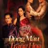 dong-mau-trang-hoa-vietsub-thuyet-minh