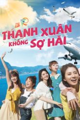 thanh-xuan-khong-so-hai-vietsub-thuyet-minh