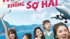 thanh-xuan-khong-so-hai-vietsub-thuyet-minh