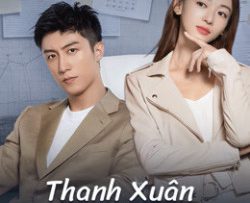 thanh-xuan-sang-the-ky-vietsub-thuyet-minh